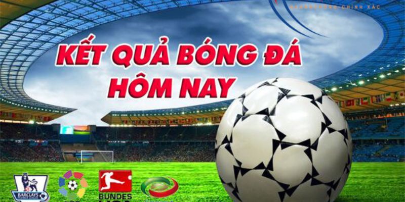 Kết quả bóng đá hôm nay 7/6: Cập nhật nhanh và chính xác