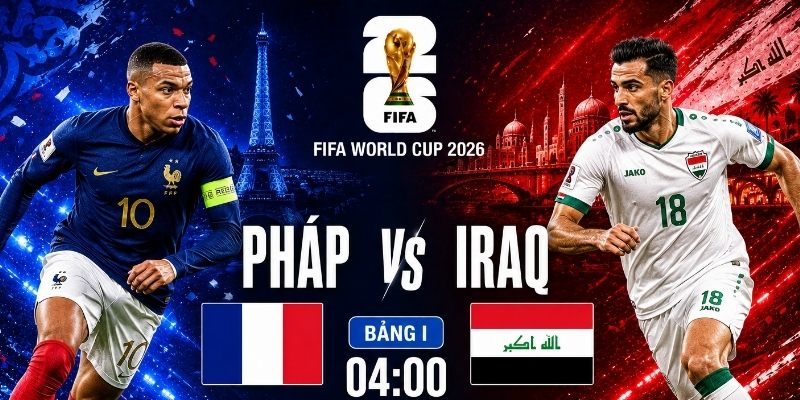 Pháp vs Iraq đều đang chịu những áp lực khác nhau Pháp vs Iraq đều đang chịu những áp lực khác nhau