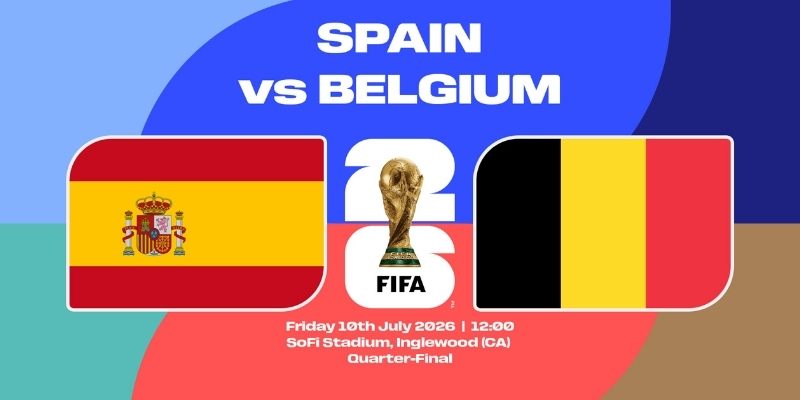 Soi kèo Tây Ban Nha vs Bỉ, 2h ngày 11/7 – World Cup 2026