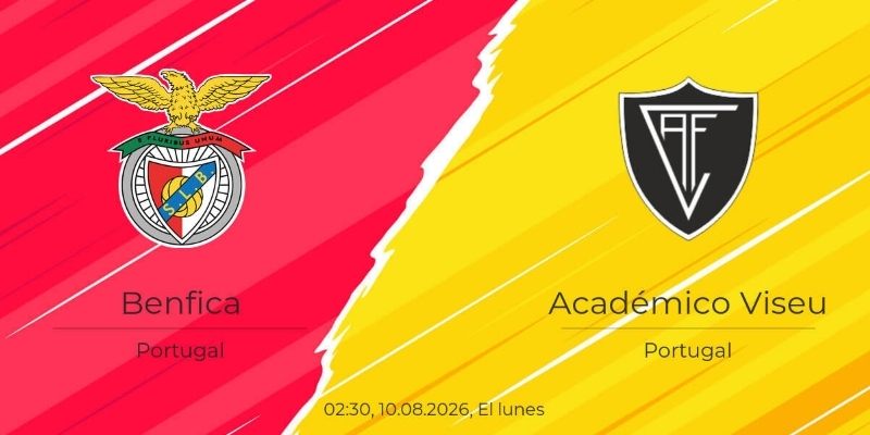 Soi kèo Benfica vs Academico de Viseu, 2h30 ngày 10/08